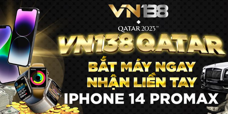 VN138 triển khai nhiều chương trình tặng Iphone 14, 15 promax miễn phí