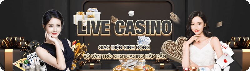 Sòng bài casino sinh động, hấp dẫn 